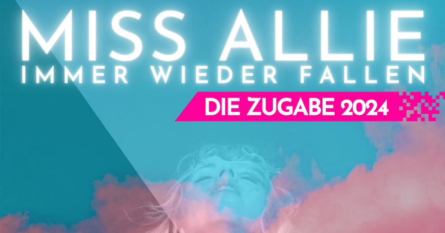 Miss Allie - Immer wieder fallen - DIE ZUGABE 2024