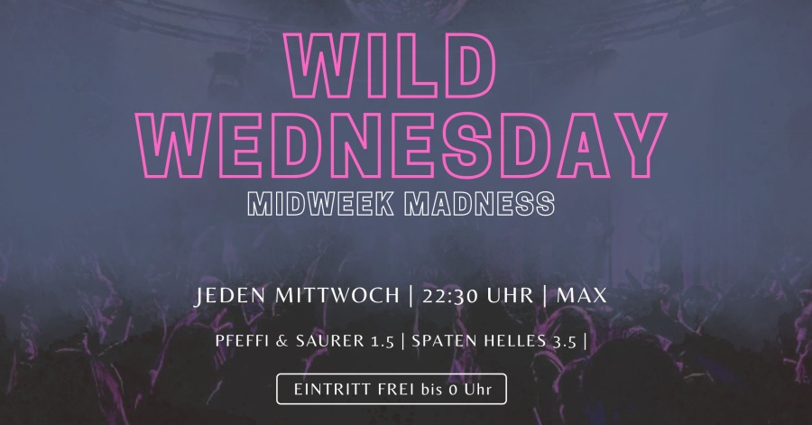 WILD WEDNESDAY - Midweek Madness