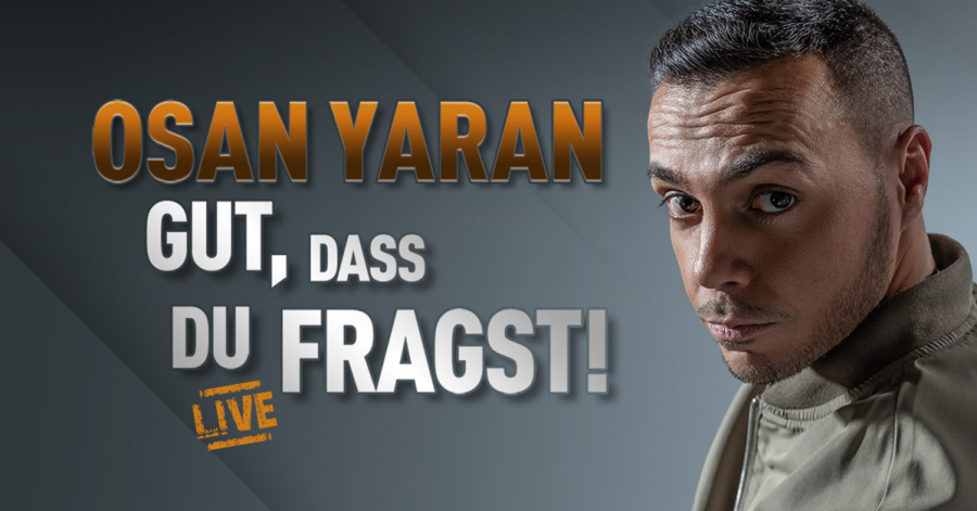 Osan Yaran - Gut, dass Du fragst! LIVE